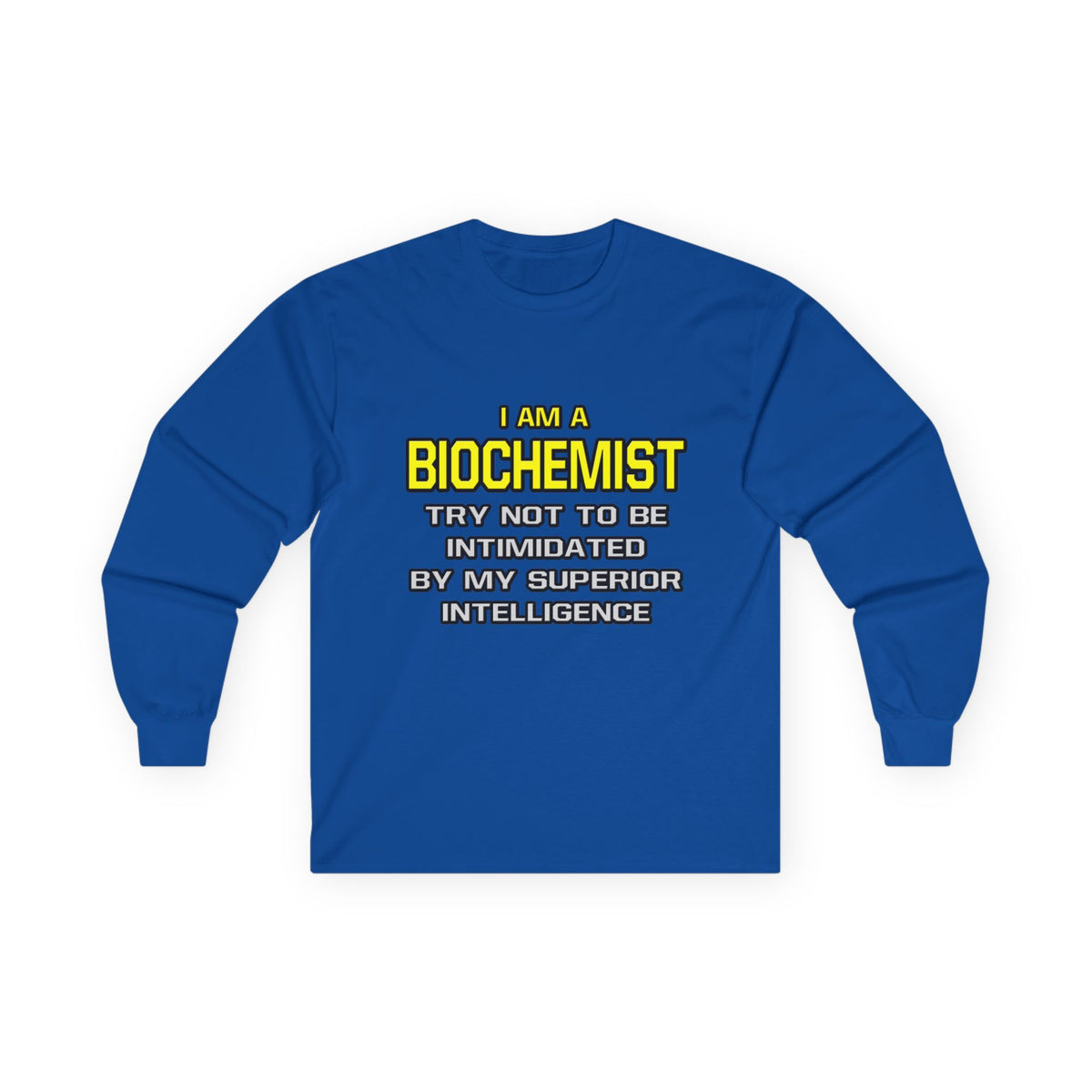Biochemist...Superior Intelligence - Unisex Ultra Cotton Long Sleeve Tee