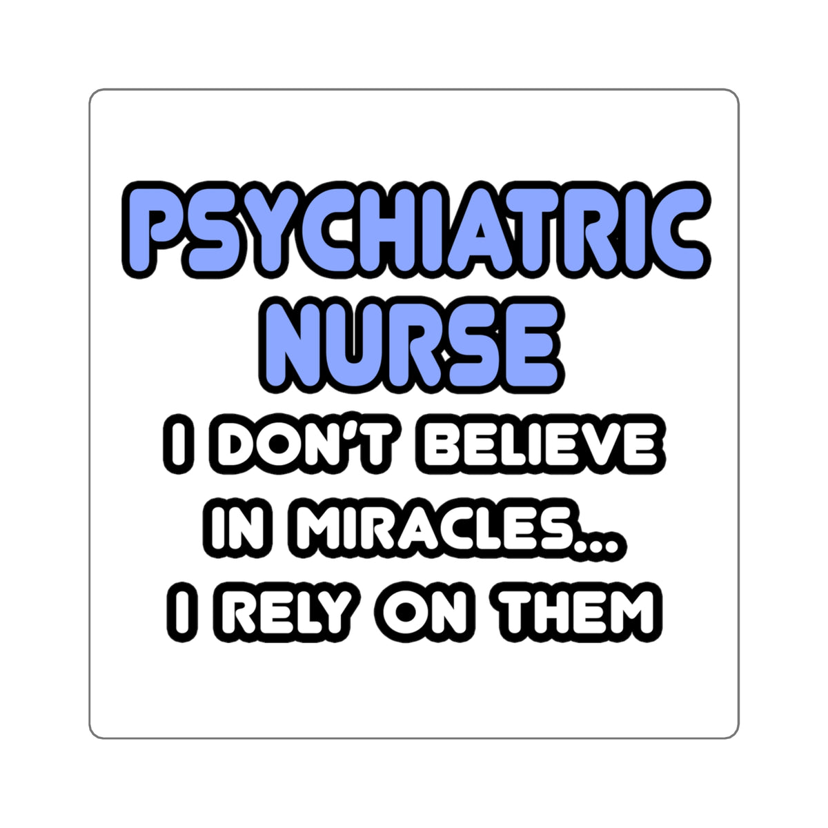 Miracles and Psychiatric Nurses - Square Stickers