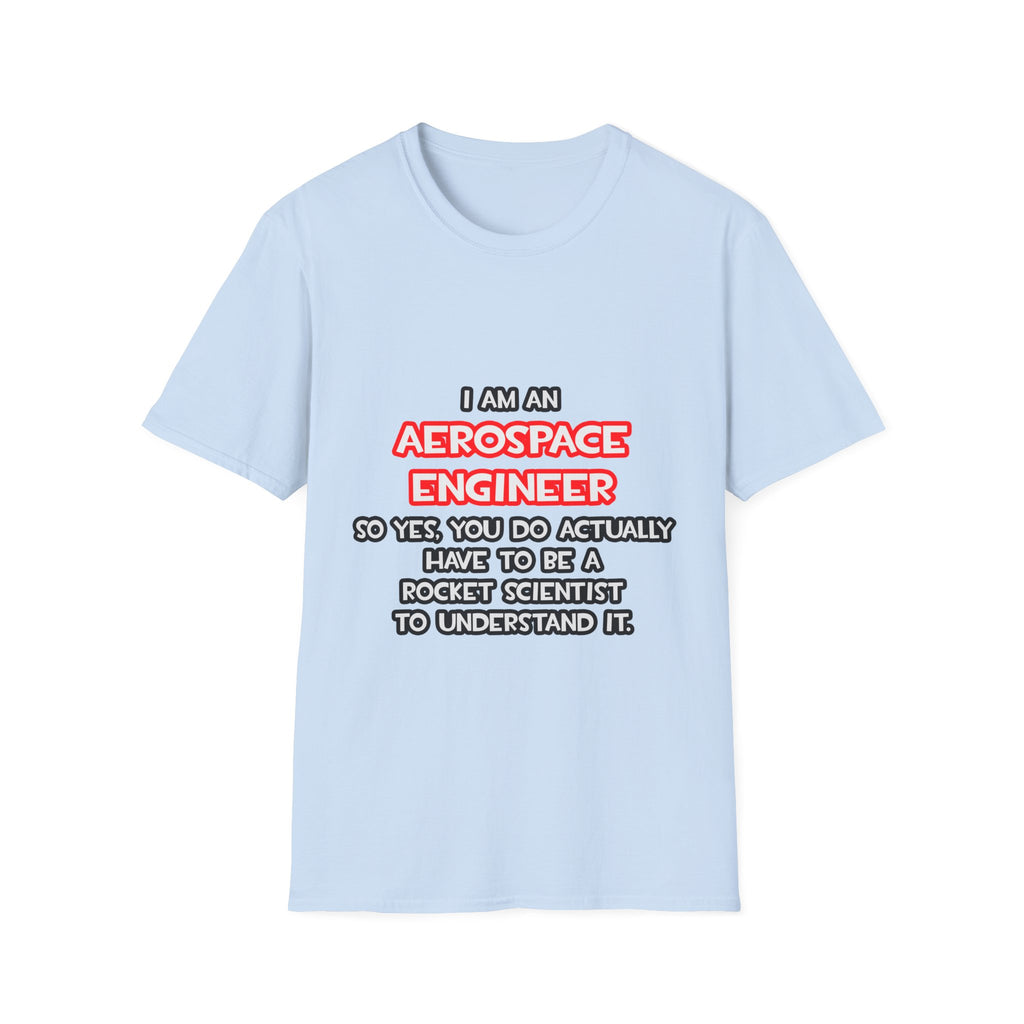 Rocket Scientist .. Funny Aerospace Engineer - Unisex Softstyle T-Shirt