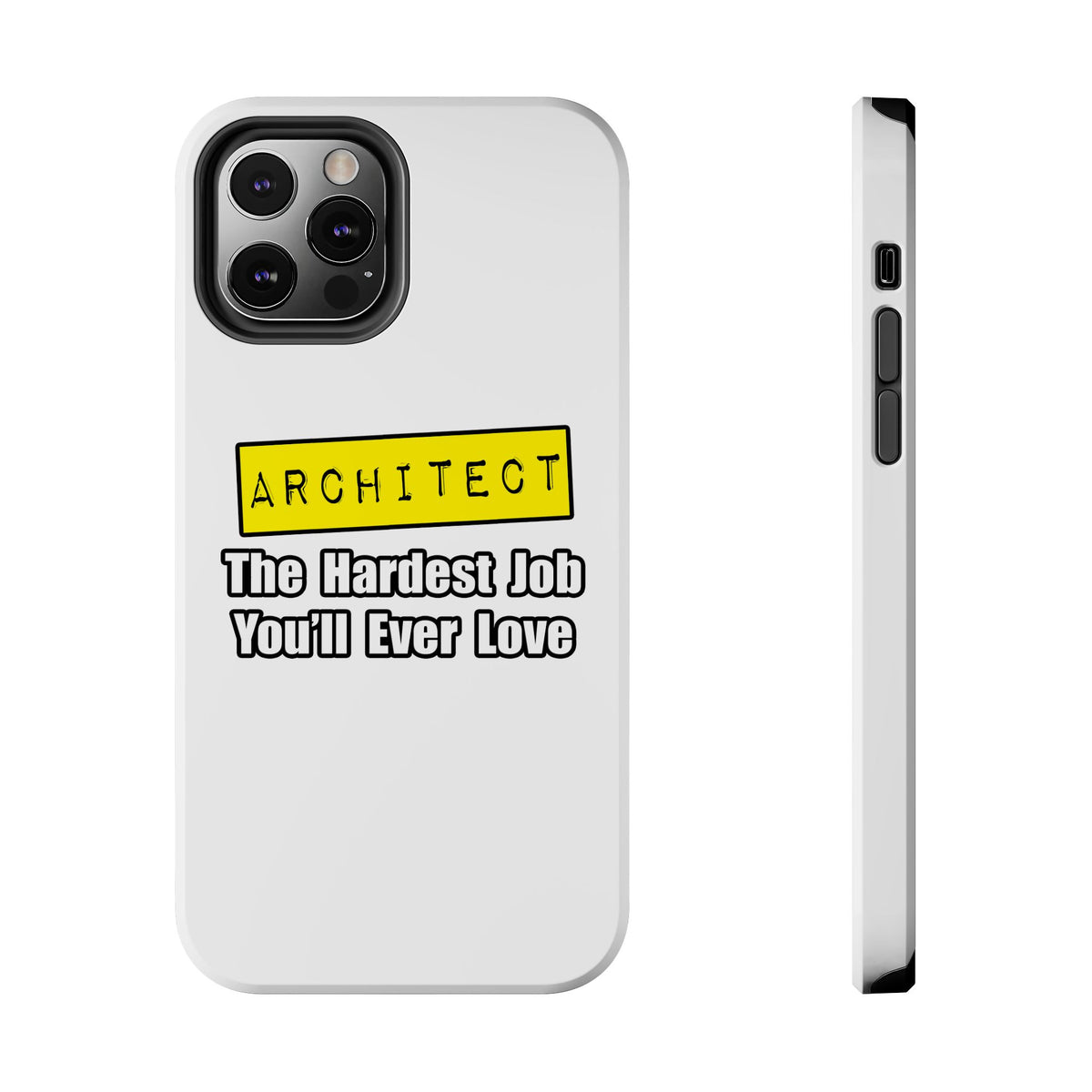 Architect...Hardest Job You'll Ever Love - Tough Phone Cases