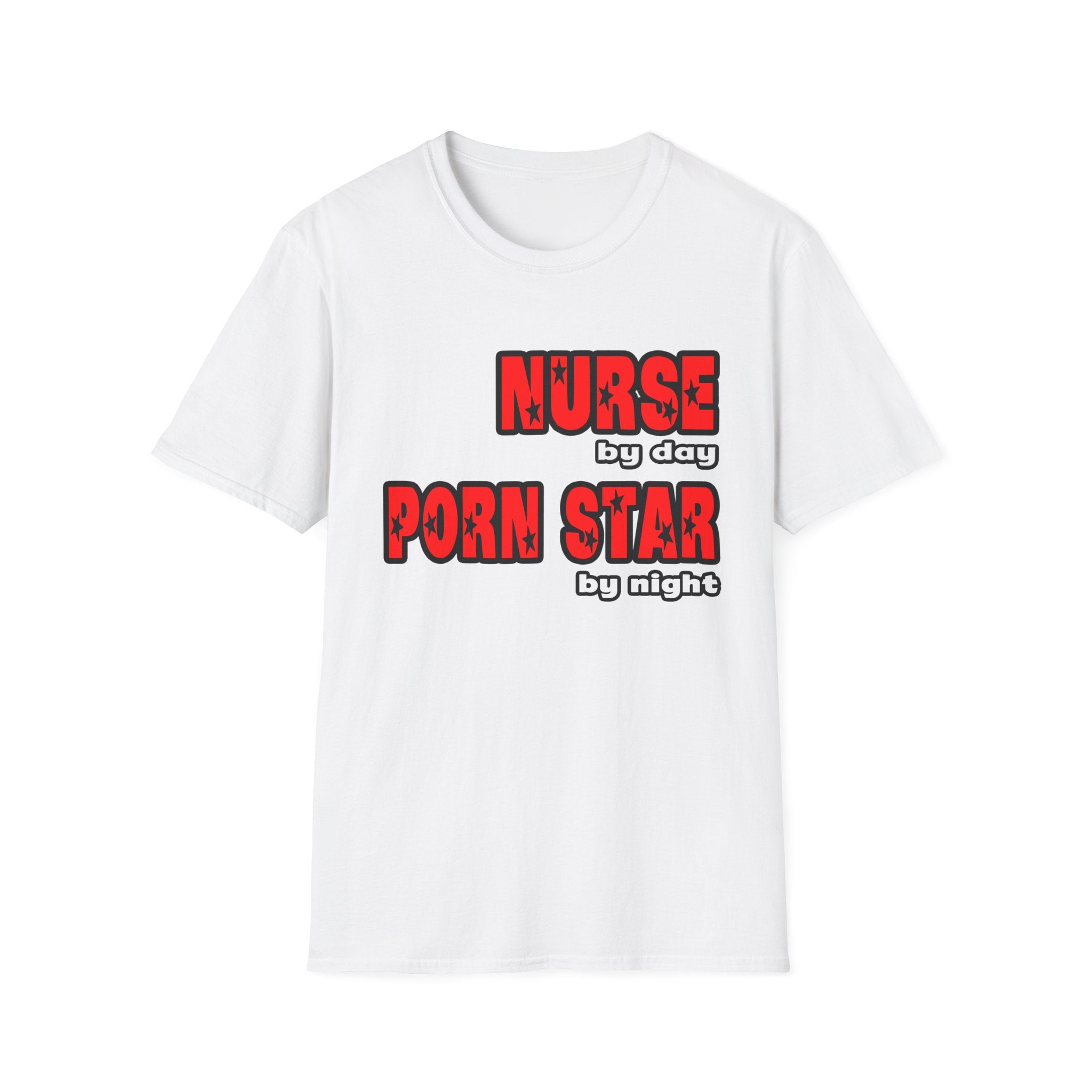 Nurse By Day...Porn Star By Night - Unisex Softstyle T-Shirt