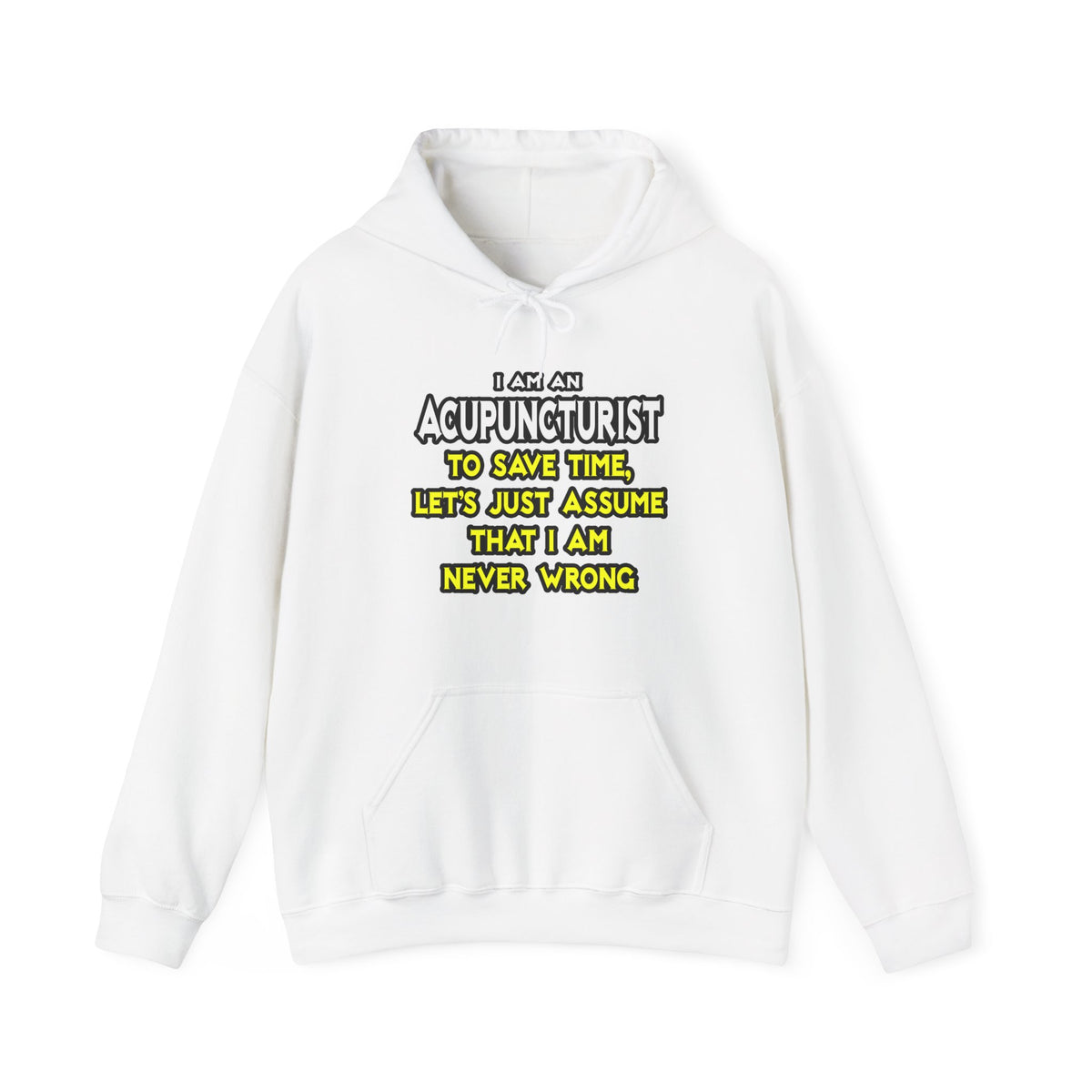 Acupuncturist .. Assume I Am Never Wrong - Unisex Heavy Blend™ Hooded Sweatshirt