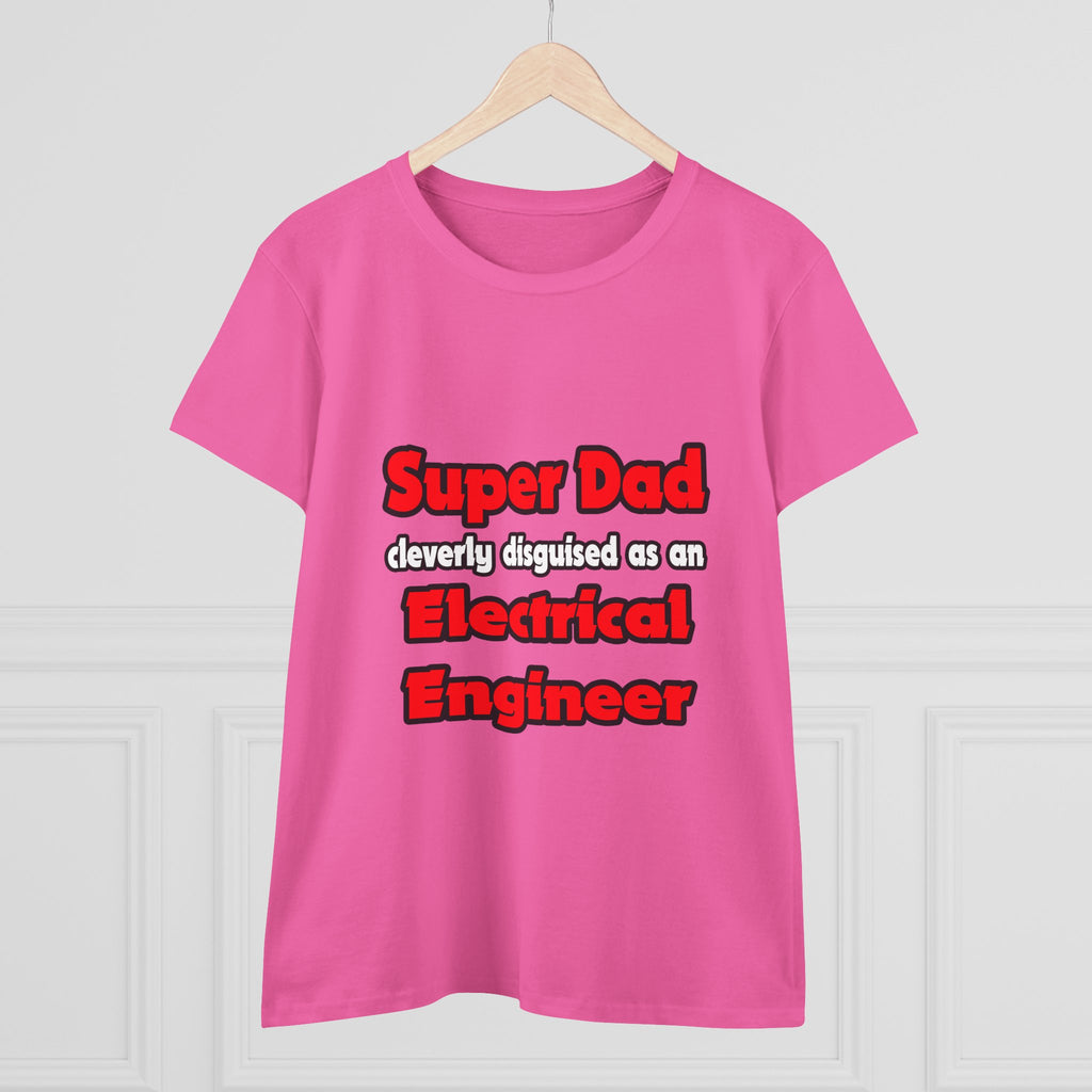 Super Dad ... Electrical Engineer - Women's Midweight Cotton Tee