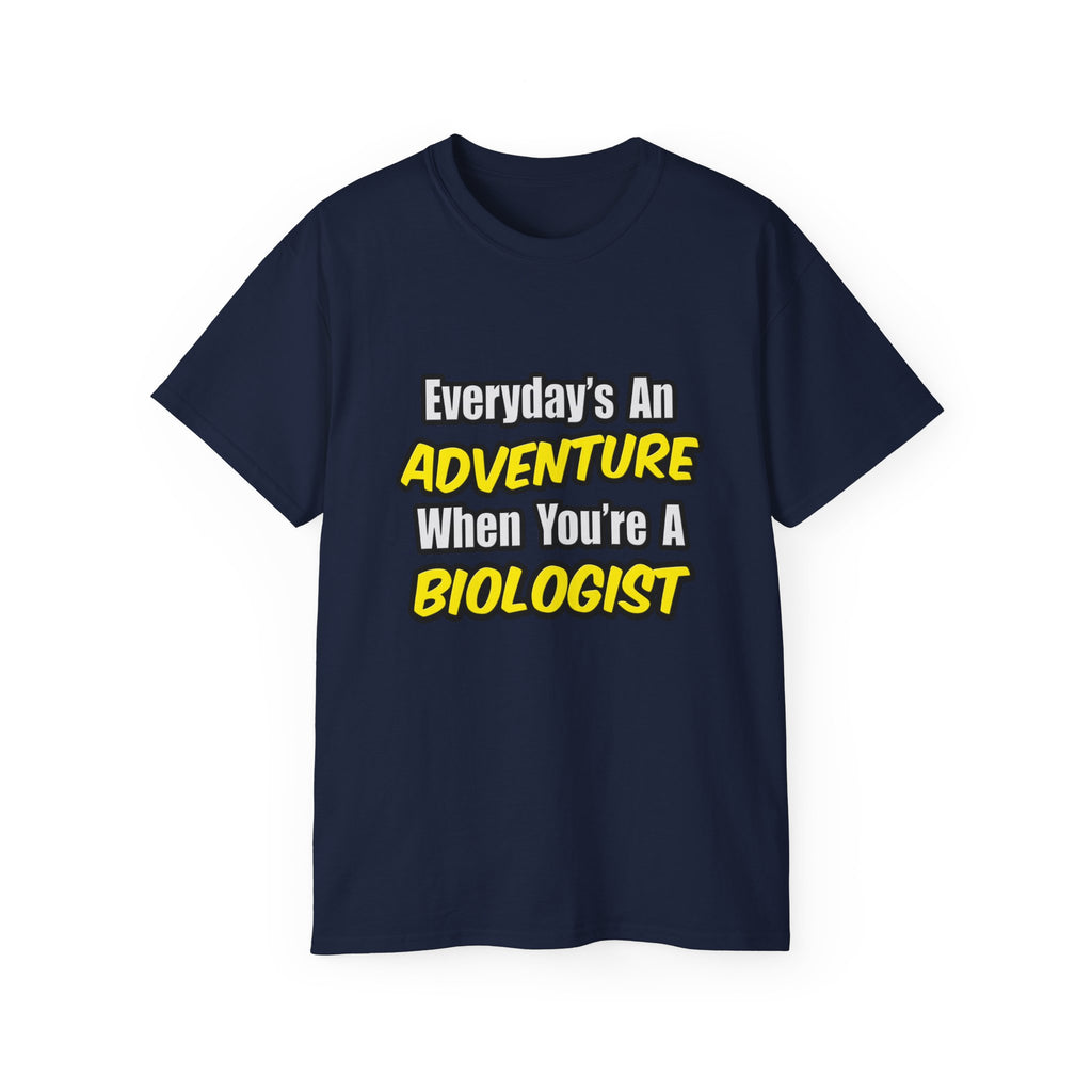 Everyday's An Adventure...Biologist - Unisex Ultra Cotton Tee