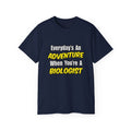 Everyday's An Adventure...Biologist - Unisex Ultra Cotton Tee