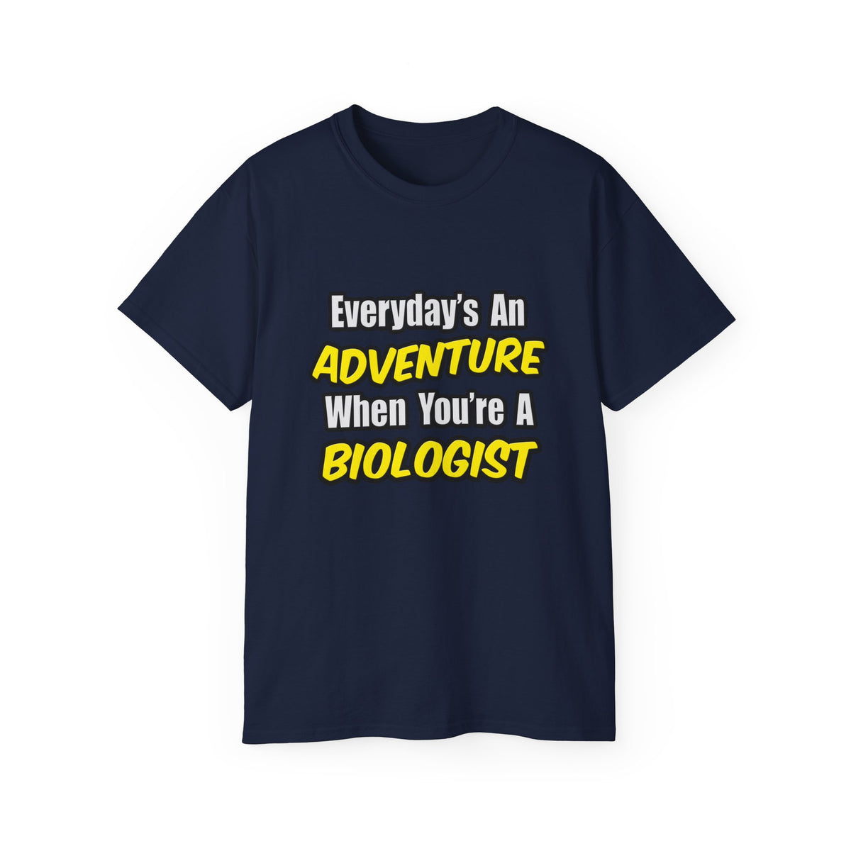 Everyday's An Adventure...Biologist - Unisex Ultra Cotton Tee