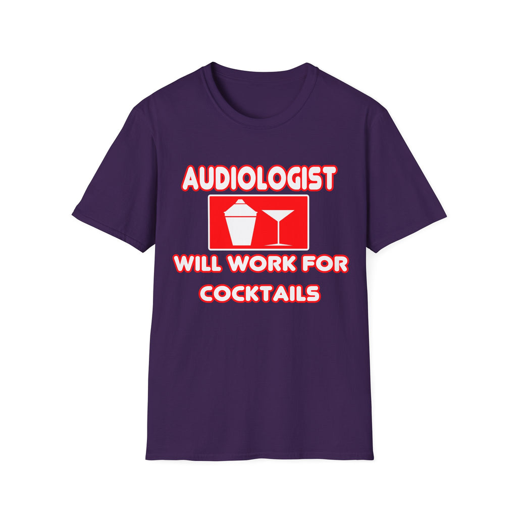 Audiologist ... Will Work For Cocktails - Unisex Softstyle T-Shirt