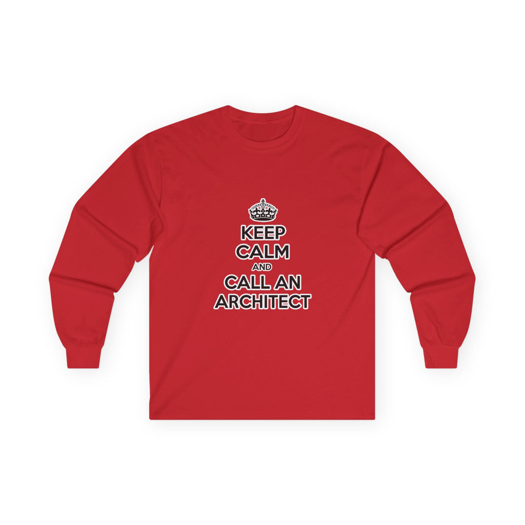Keep Calm and Call an Architect - Unisex Ultra Cotton Long Sleeve Tee