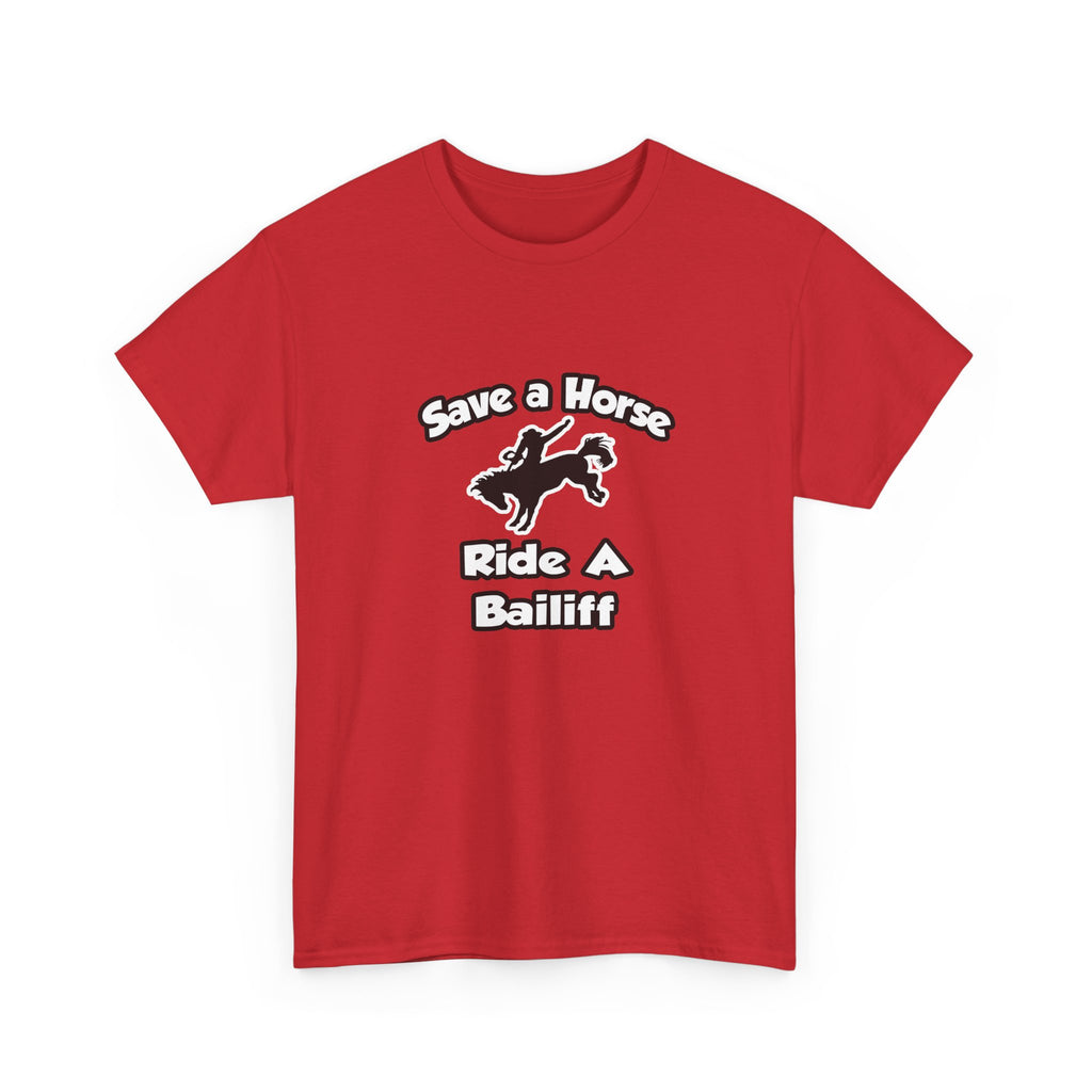 Save a Horse, Ride a Bailiff - Unisex Heavy Cotton Tee