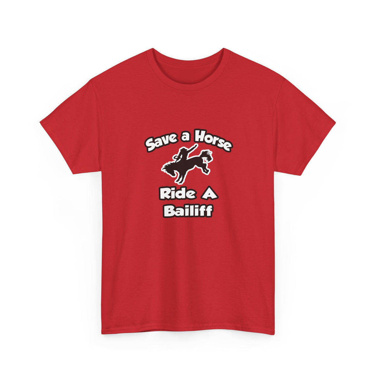 Save a Horse, Ride a Bailiff - Unisex Heavy Cotton Tee