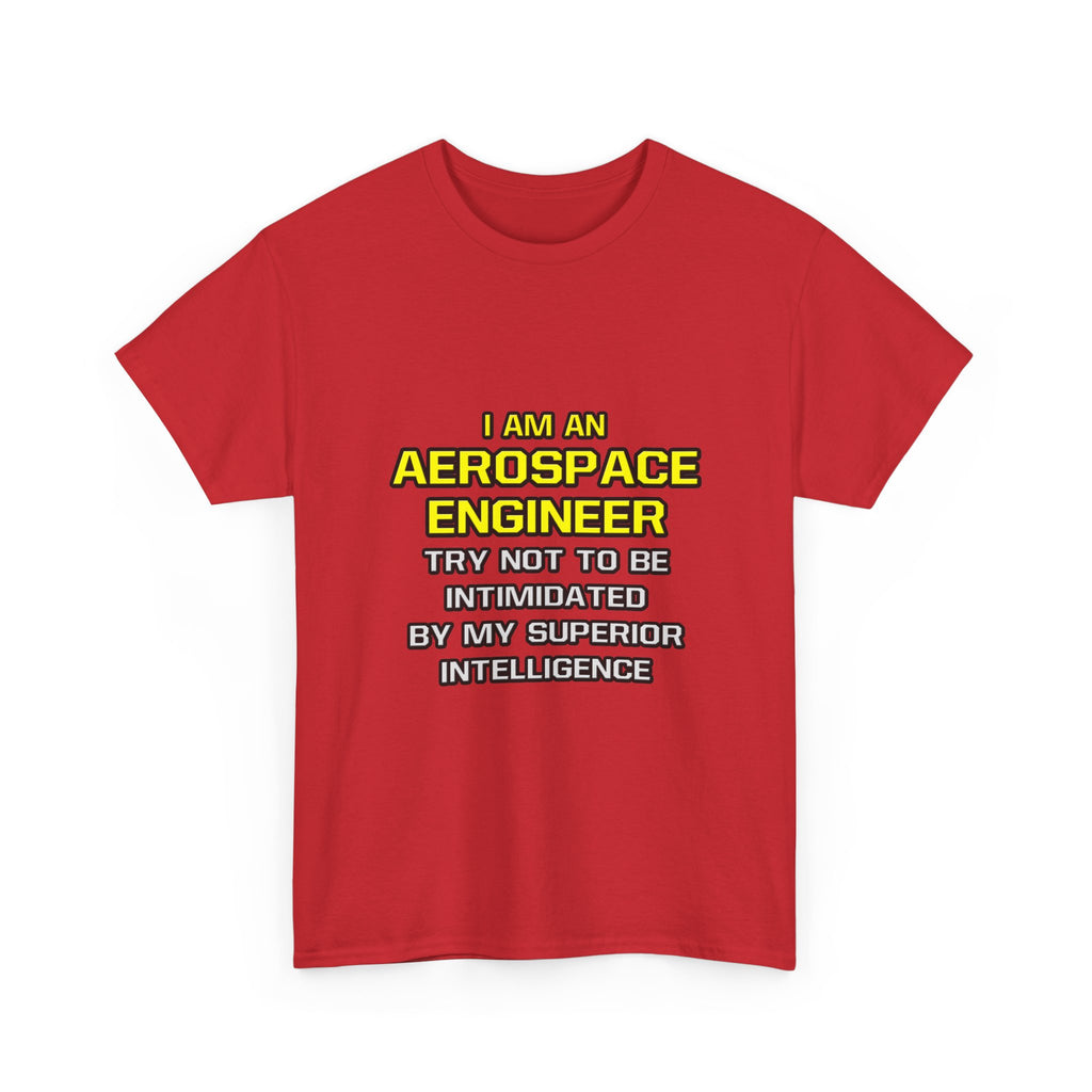 Aerospace Engineer...Superior Intelligence - Unisex Heavy Cotton Tee
