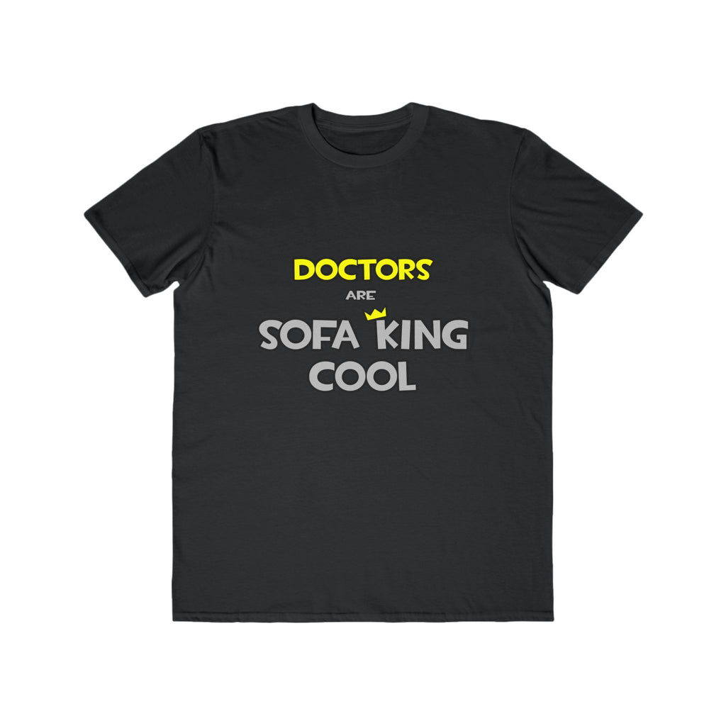 Doctors Are Sofa King Cool - Men's Lightweight Fashion Tee