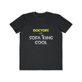 Doctors Are Sofa King Cool - Men's Lightweight Fashion Tee