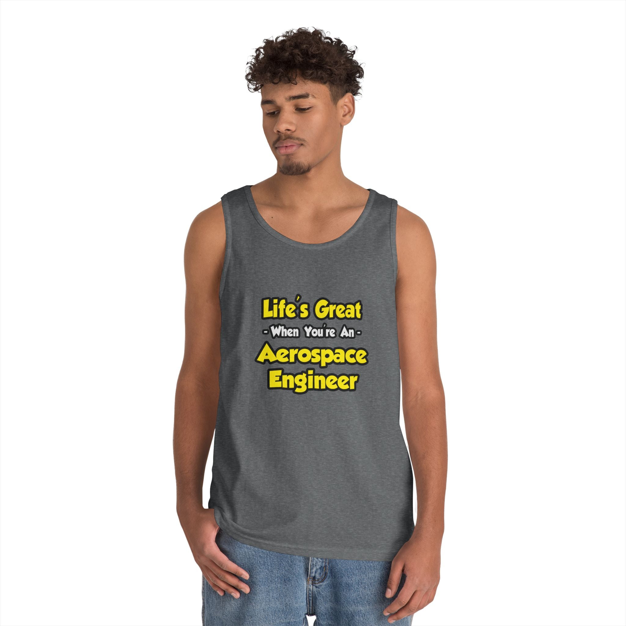 Life's Great...Aerospace Engineer - Unisex Heavy Cotton Tank Top