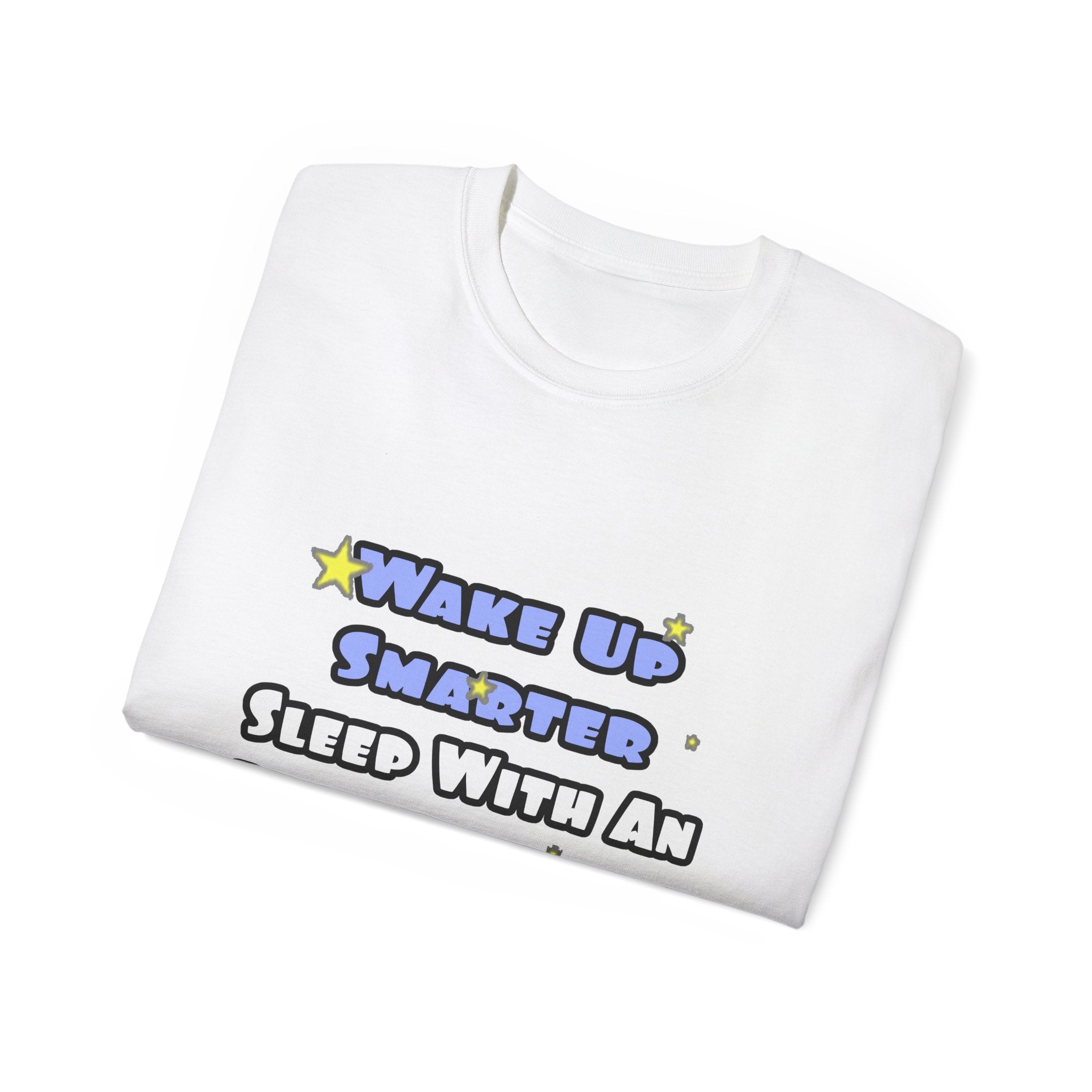 Wake Up Smarter...Sleep With an Admin Asst - Unisex Ultra Cotton Tee