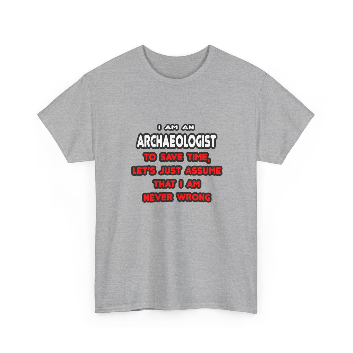 Funny Archaeologist T Shirts and Gifts - Unisex Heavy Cotton Tee