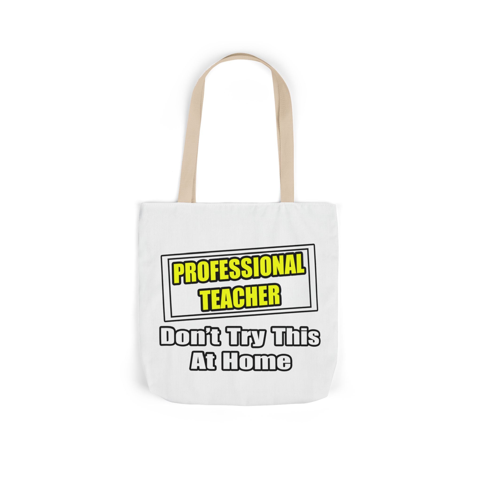 Professional Teacher...Don't Try This At Home - Canvas Tote Bag, 5-Color Straps
