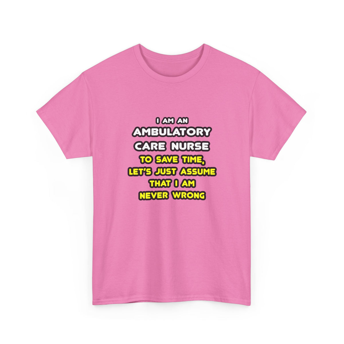 Funny Ambulatory Care Nurse T Shirts and Gifts - Unisex Heavy Cotton Tee