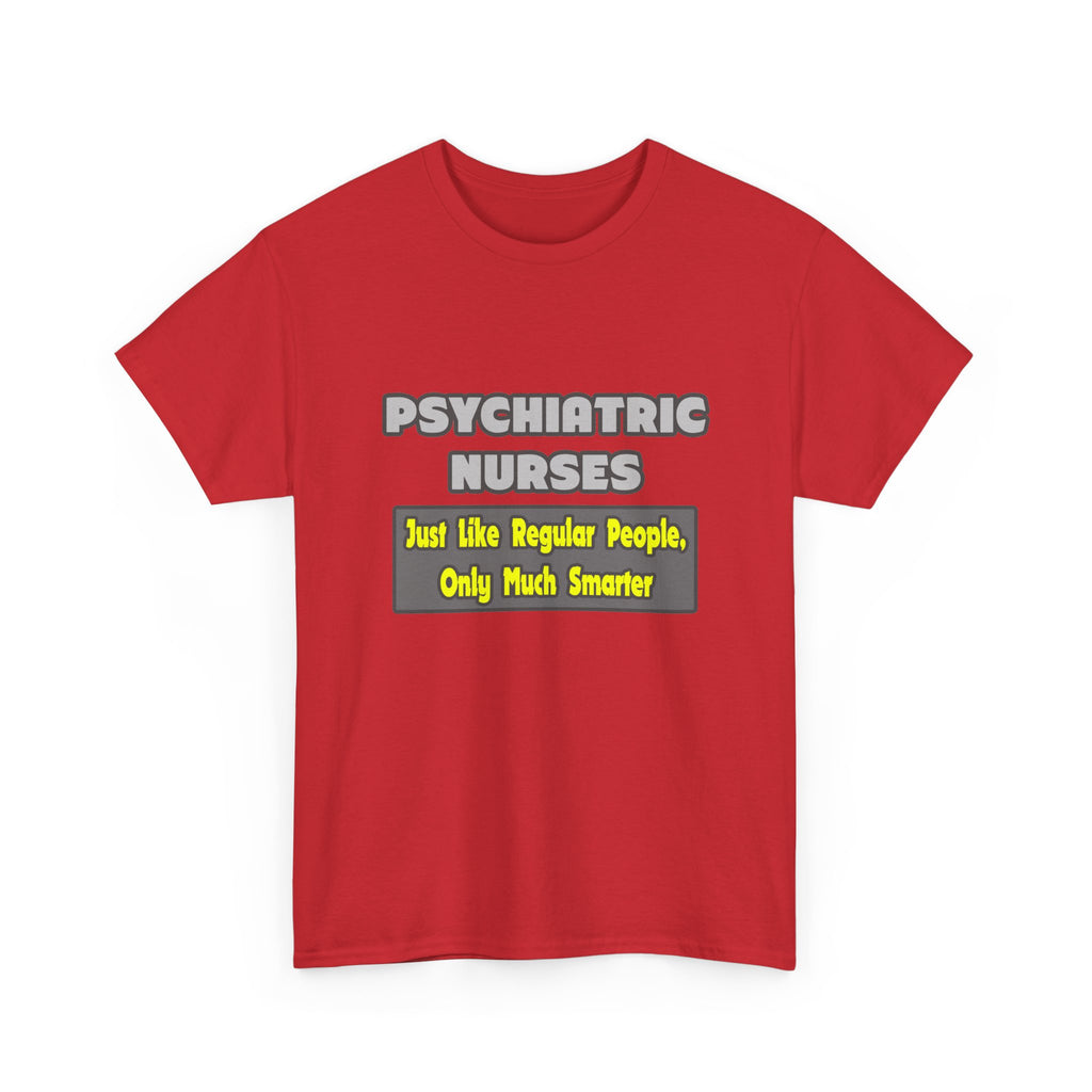 Psychiatric Nurses...Smarter - Unisex Heavy Cotton Tee