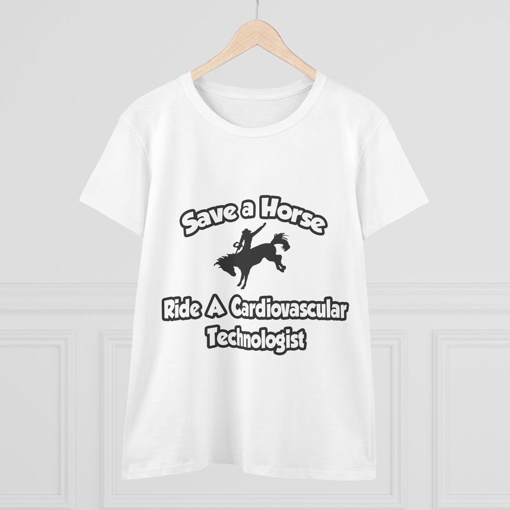 Save a Horse, Ride a Cardiovascular Tech - Women's Midweight Cotton Tee