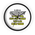 Funny Cardiologist T Shirts and Gifts - Wall Clock