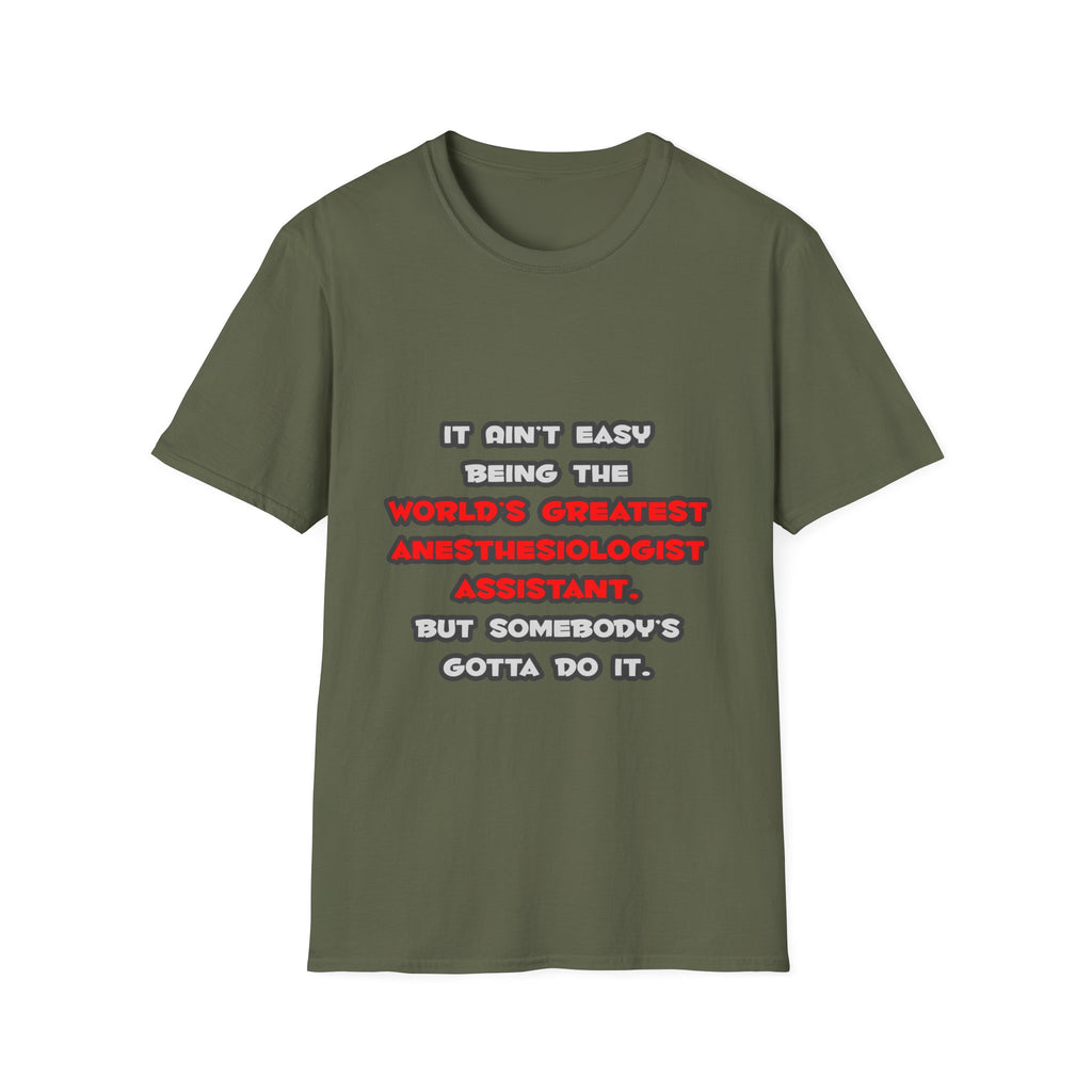 World's Greatest Anesthesiologist Asst Joke - Unisex Softstyle T-Shirt