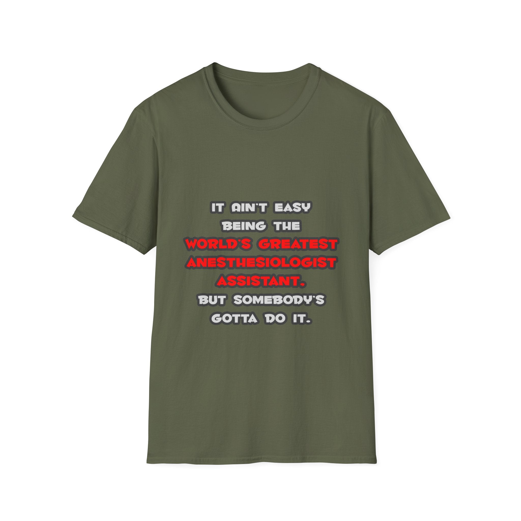 World's Greatest Anesthesiologist Asst Joke - Unisex Softstyle T-Shirt