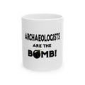 Archaeologists Are The Bomb! - Ceramic Mug, (11oz, 15oz)