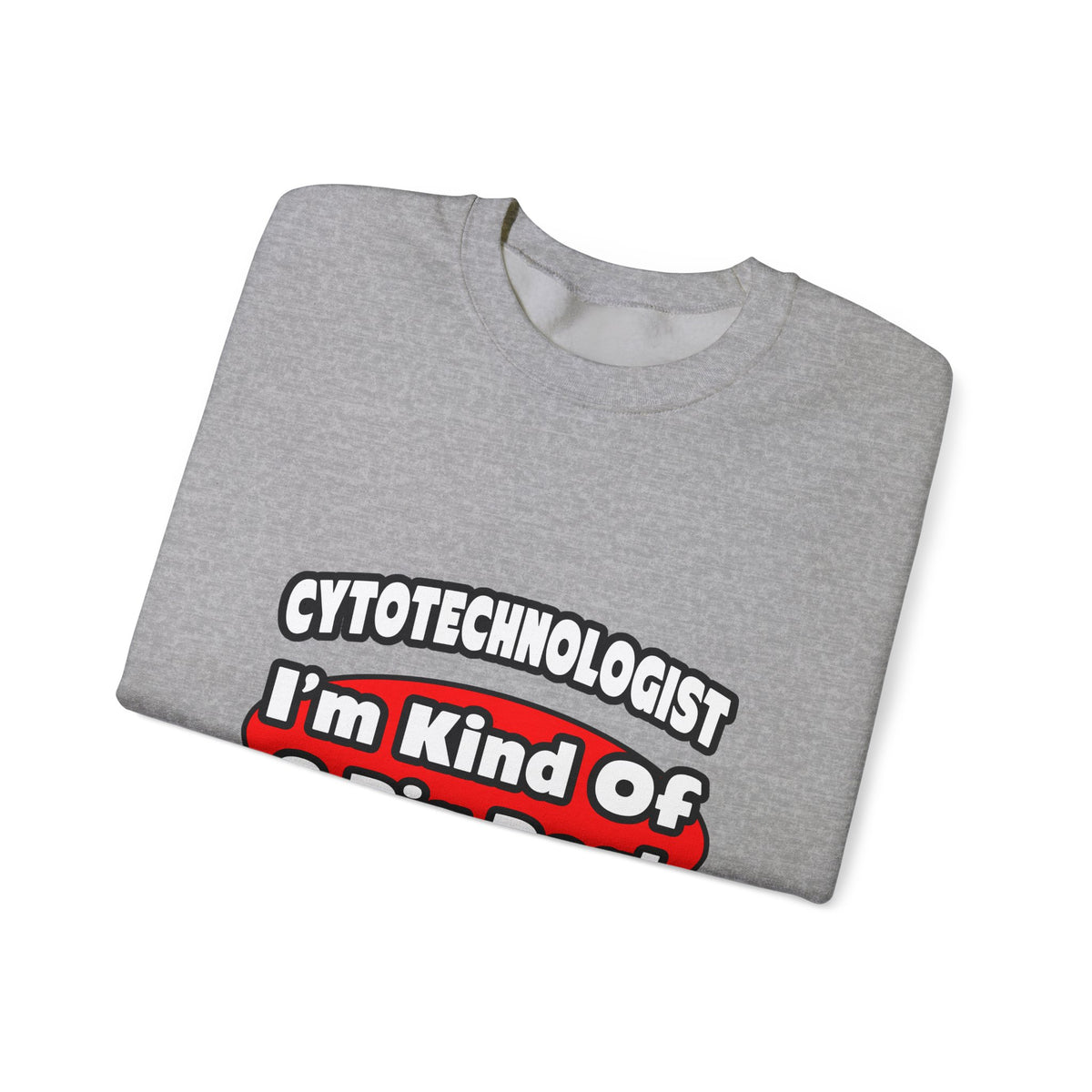 Cytotechnologist ... Big Deal - Unisex Heavy Blend™ Crewneck Sweatshirt