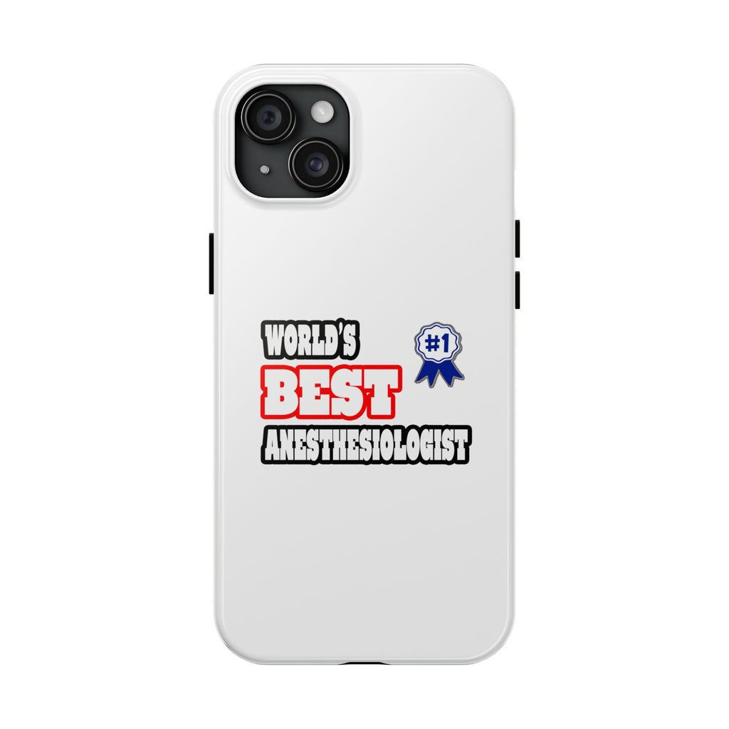 World's Best Anesthesiologist - Tough Phone Cases