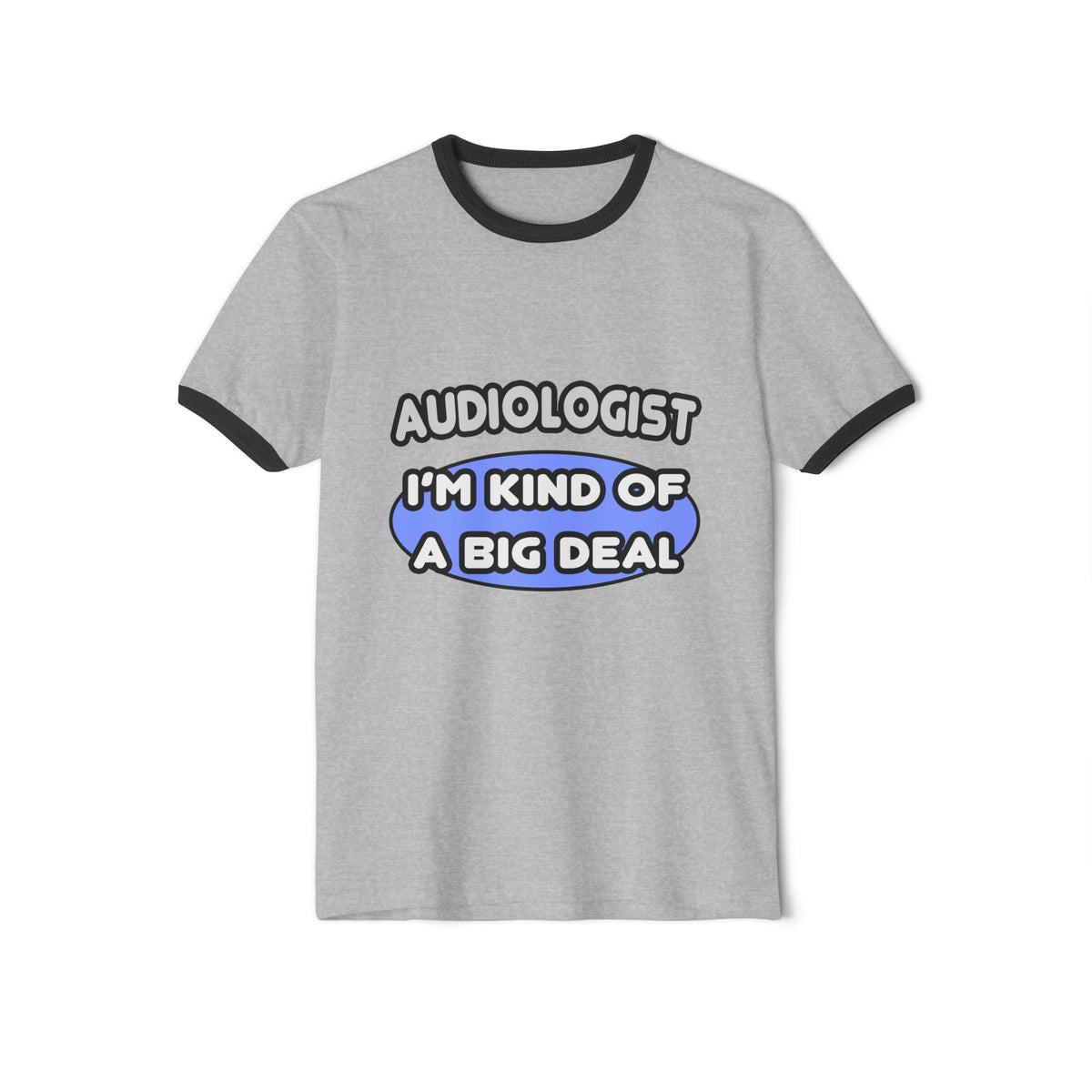 Audiologist....Kind of a Big Deal - Unisex Cotton Ringer T-Shirt