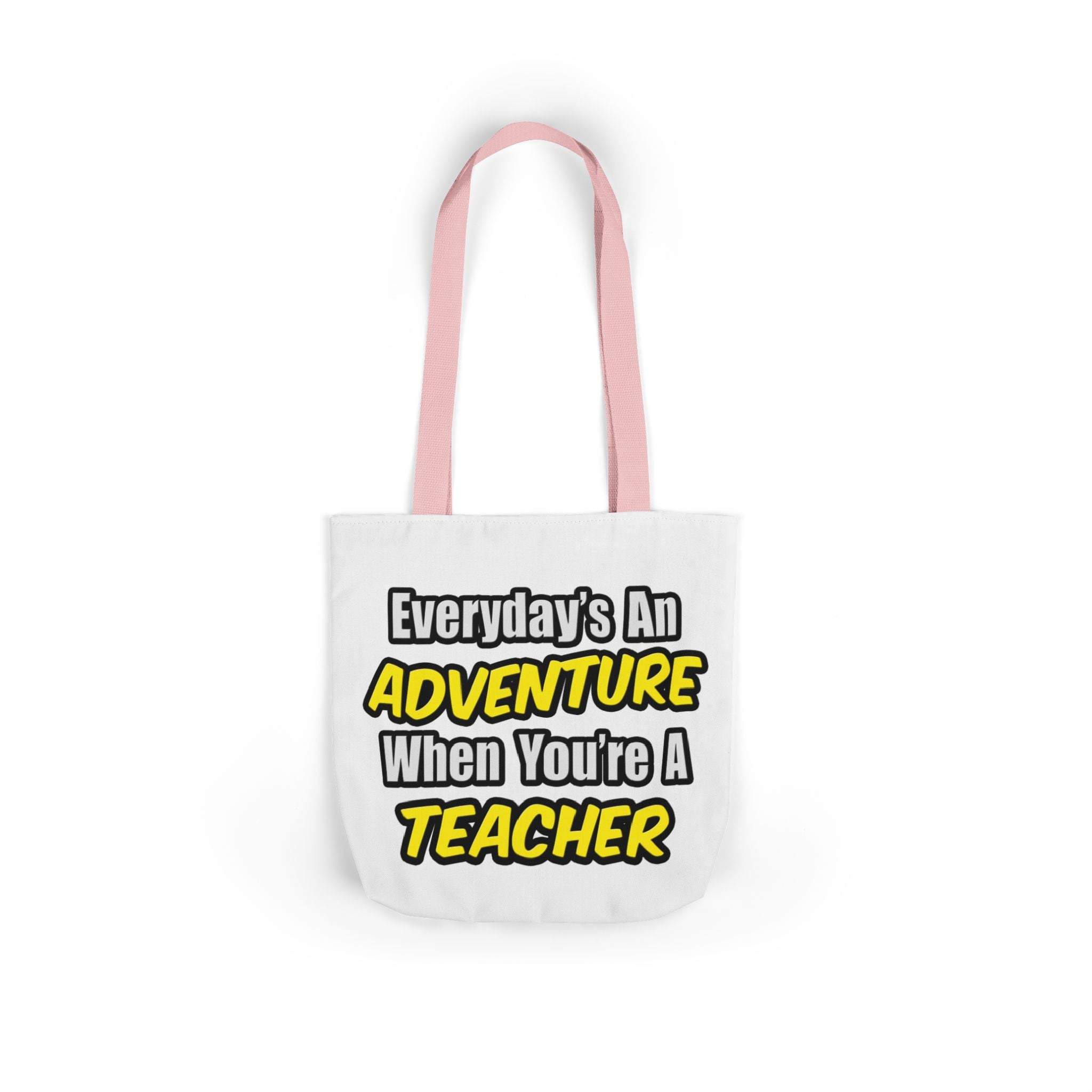 Everyday's An Adventure...Teacher - Canvas Tote Bag, 5-Color Straps
