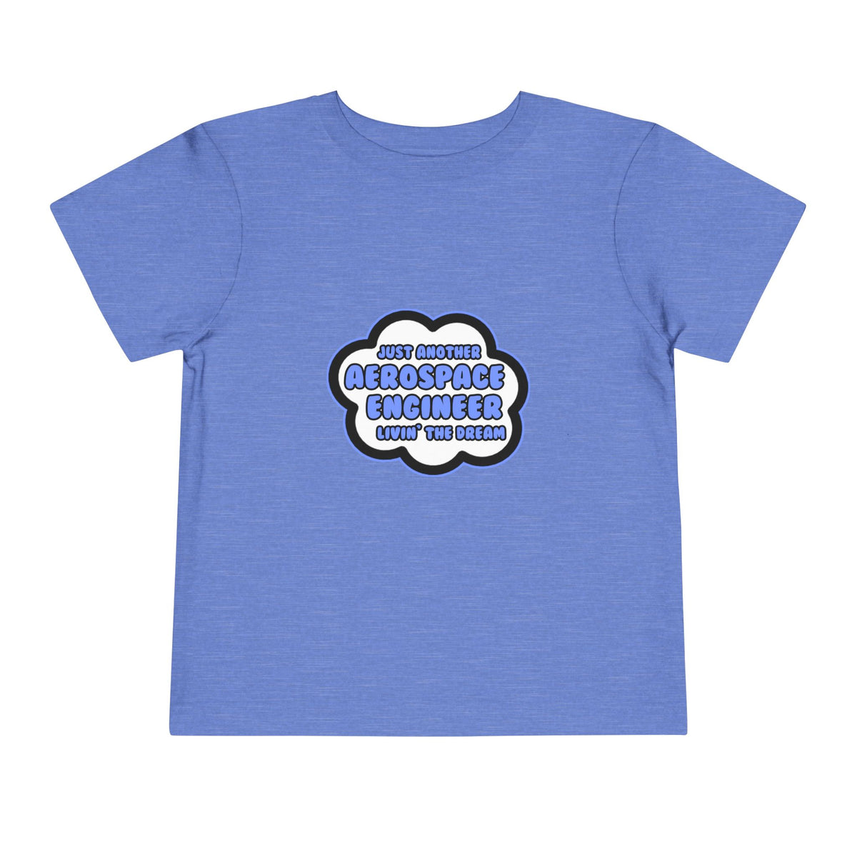 Aerospace Engineer .. Livin' The Dream - Toddler Short Sleeve Tee