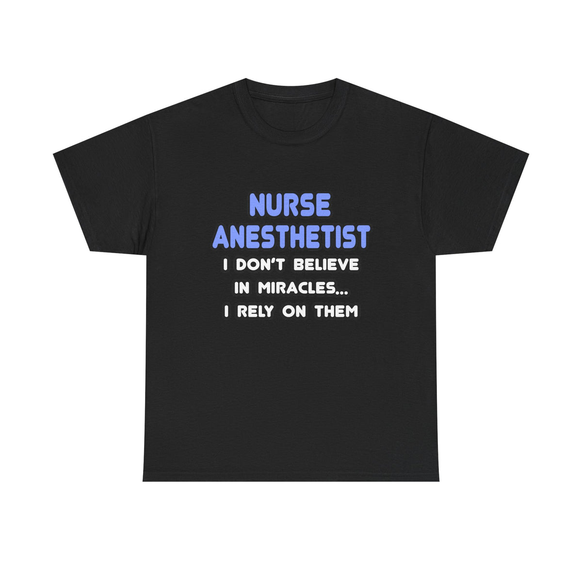 Miracles and Nurse Anesthetists - Unisex Heavy Cotton Tee