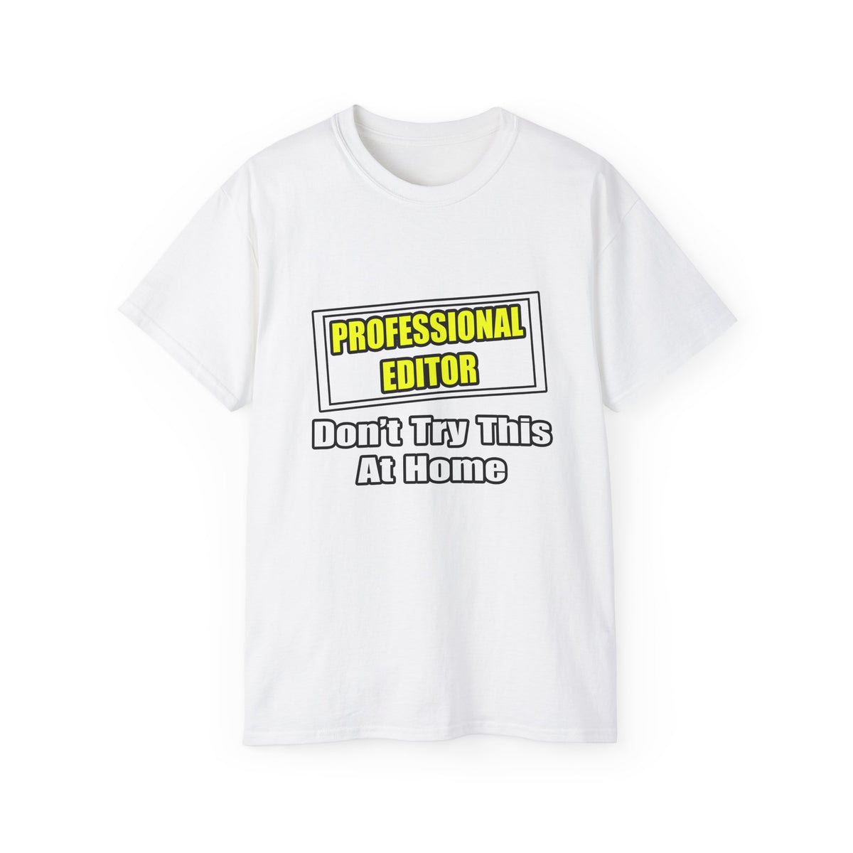 Professional Editor...Don't Try This At Home - Unisex Ultra Cotton Tee