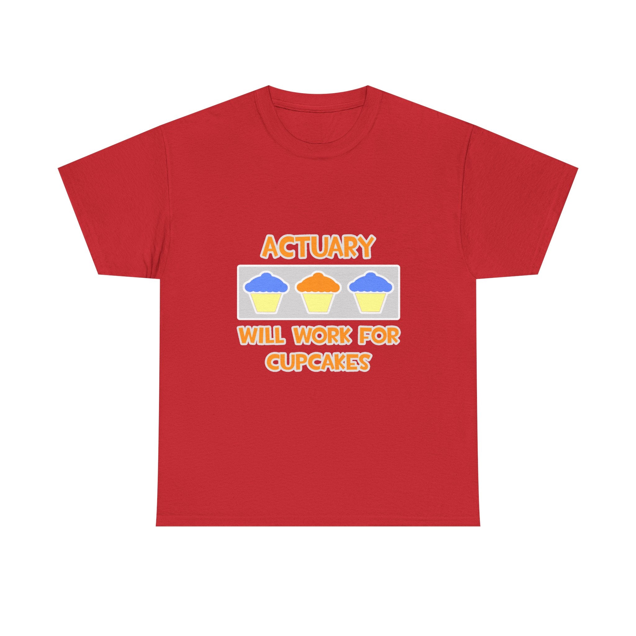 Actuary ... Will Work For Cupcakes - Unisex Heavy Cotton Tee