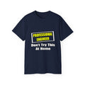 Professional Engineer...Don't Try This At Home - Unisex Ultra Cotton Tee
