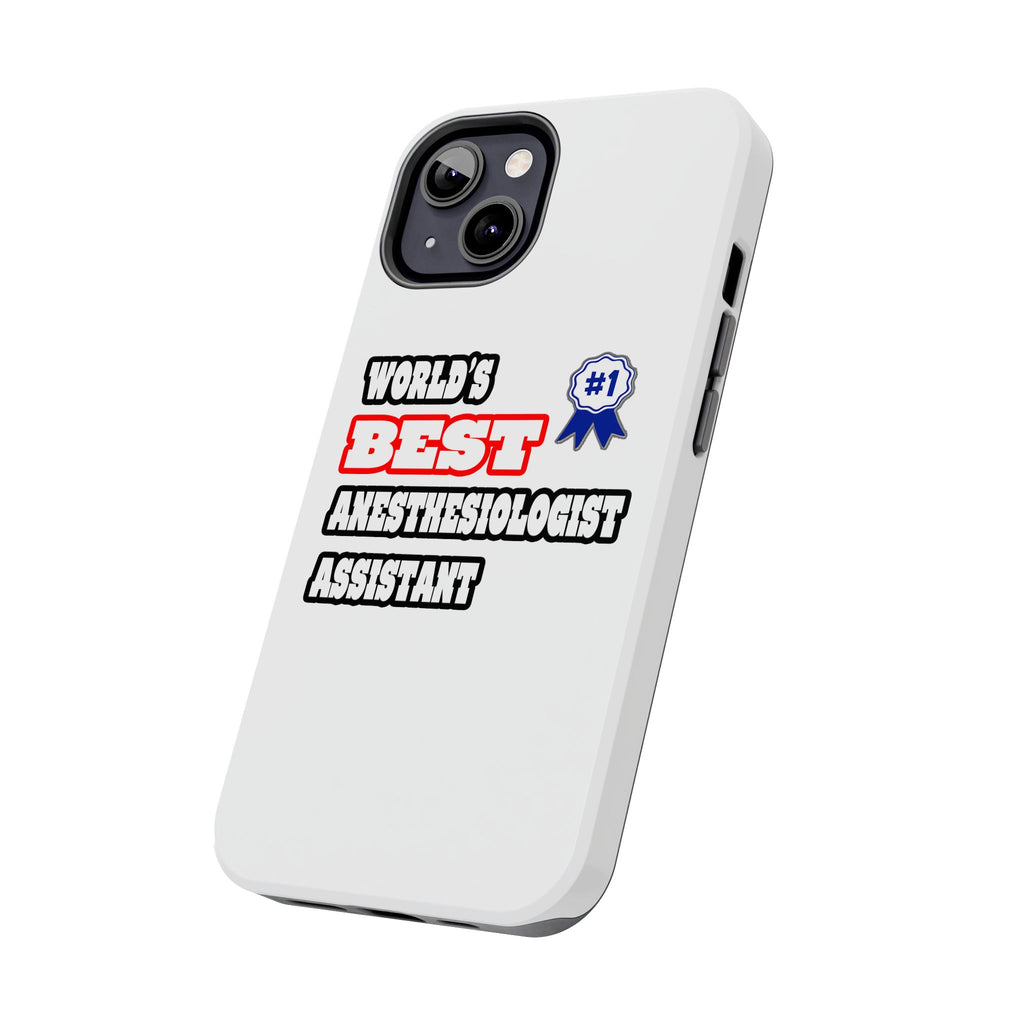 World's Best Anesthesiologist Assistant - Tough Phone Cases