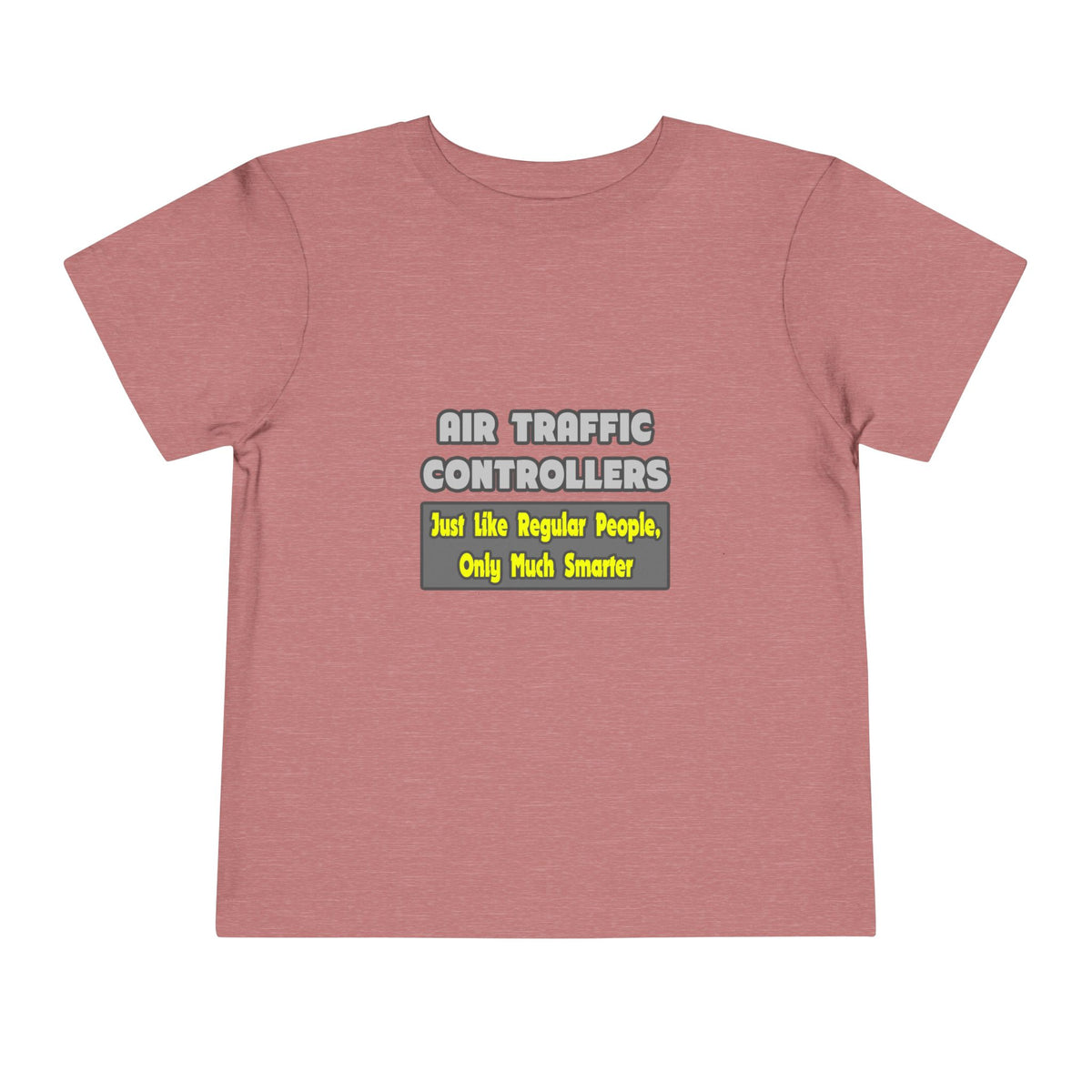 Air Traffic Controllers...Smarter - Toddler Short Sleeve Tee