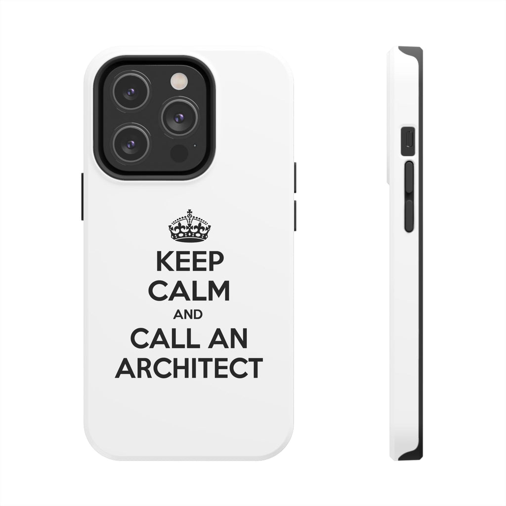 Keep Calm and Call an Architect - Tough Phone Cases