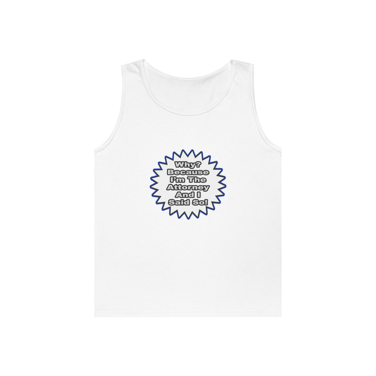 Attorney...Because I Said So - Unisex Heavy Cotton Tank Top