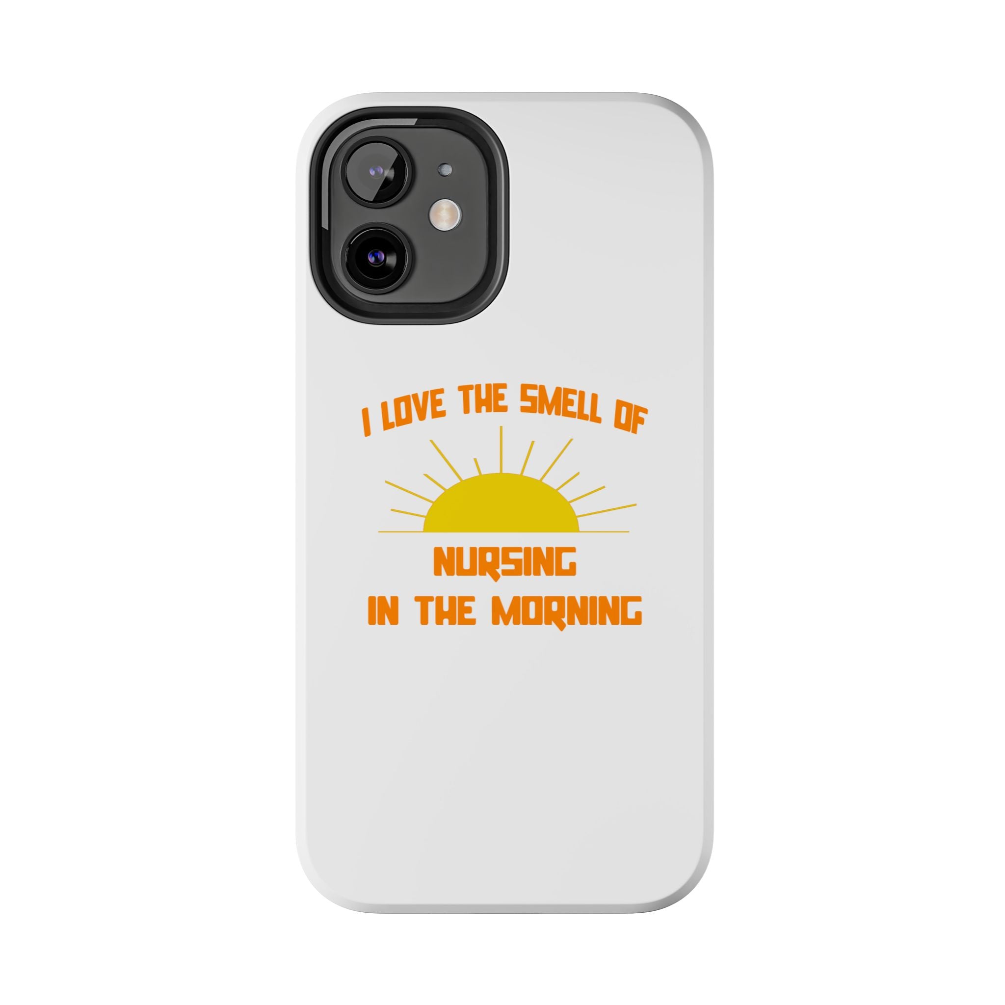 Smell of Nursing in the Morning - Tough Phone Cases