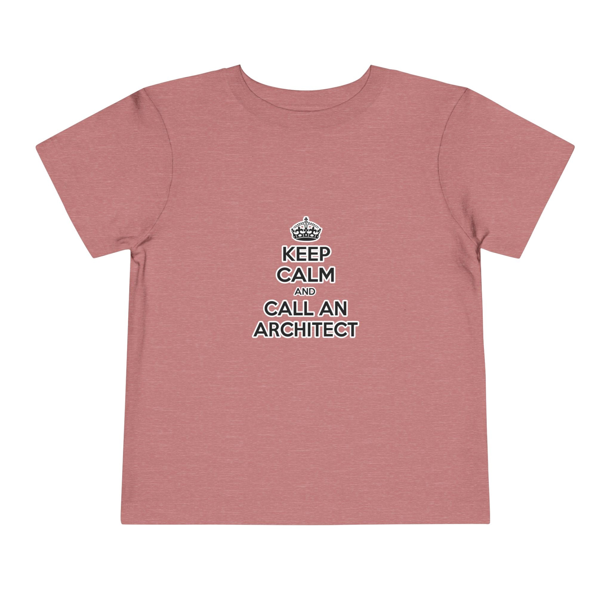 Keep Calm and Call an Architect - Toddler Short Sleeve Tee