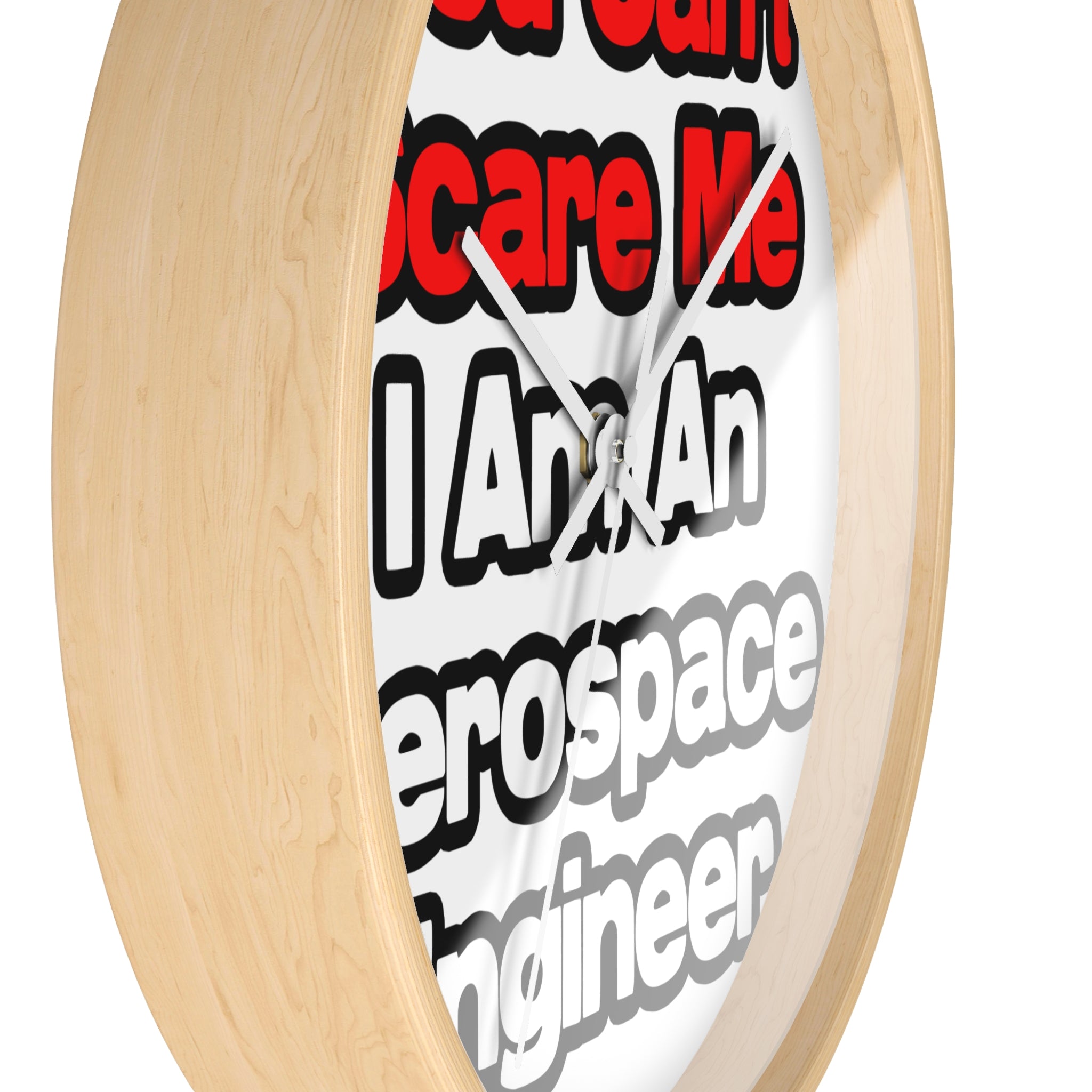 You Can't Scare Me...Aerospace Engineer - Wall Clock