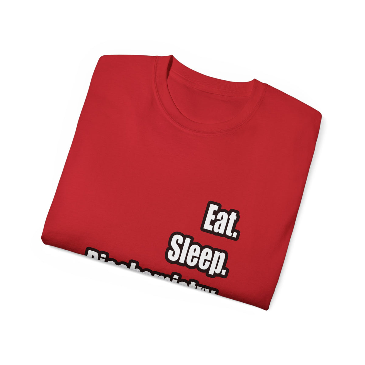 Eat. Sleep. Biochemistry - Unisex Ultra Cotton Tee