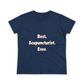 Best. Acupuncturist. Ever - Women's Midweight Cotton Tee