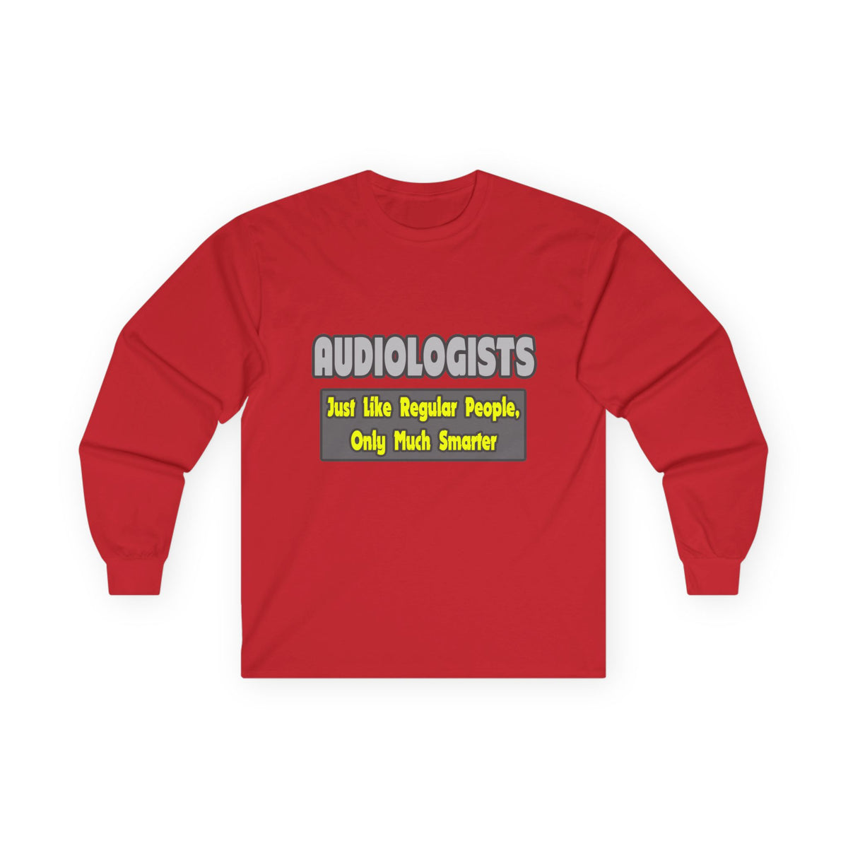 Audiologists...Smarter - Unisex Ultra Cotton Long Sleeve Tee