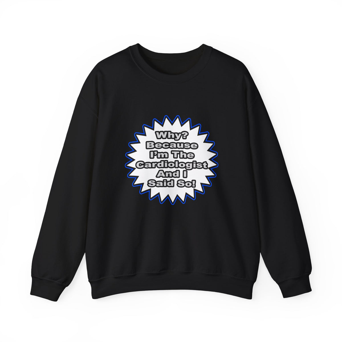 Cardiologist...Because I Said So - Unisex Heavy Blend™ Crewneck Sweatshirt