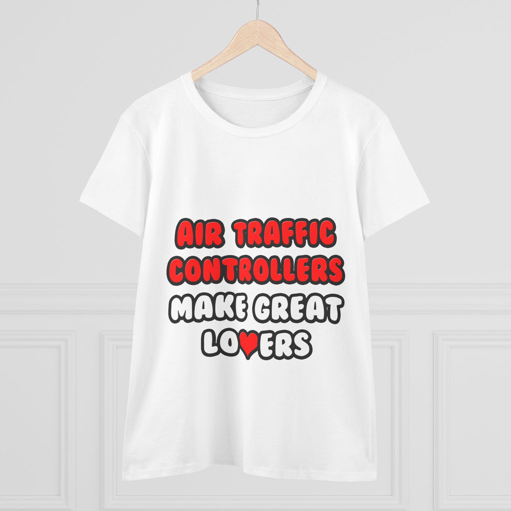 Air Traffic Controllers Make Great Lovers - Women's Midweight Cotton Tee