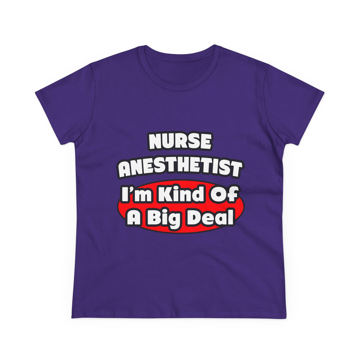 Nurse Anesthetist...Big Deal - Women's Midweight Cotton Tee